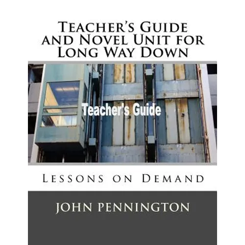 Teacher's Guide and Novel Unit for Long Way Down: Lessons on Demand