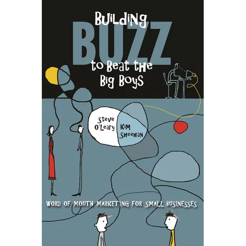 Building Buzz to Beat the Big Boys: Word of Mouth Marketing for Small Businesses