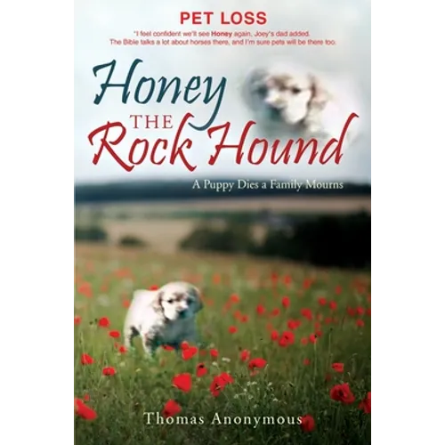 Honey the Rock Hound: A Puppy Dies a Family Mourns