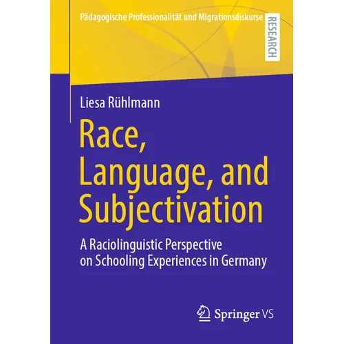 Race, Language, and Subjectivation: A Raciolinguistic Perspective on Schooling Experiences in Germany