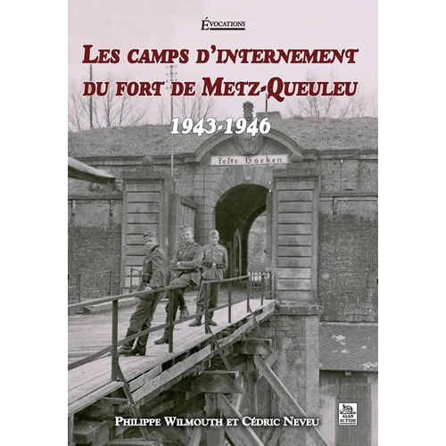 Camps d'internement du fort de Metz-Queuleu (Les)