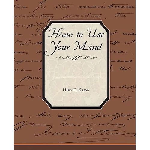How to Use Your Mind