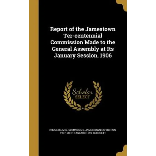 Report of the Jamestown Ter-centennial Commission Made to the General Assembly at Its January Session, 1906