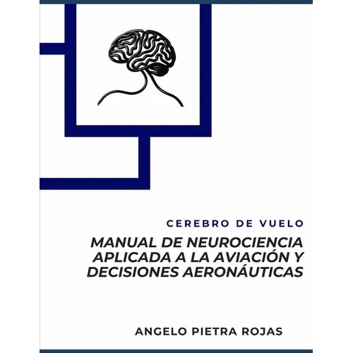 Manual de Neurociencia aplicada a la aviación y decisiones aeronáuticas