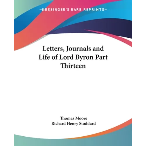 Letters, Journals and Life of Lord Byron Part Thirteen