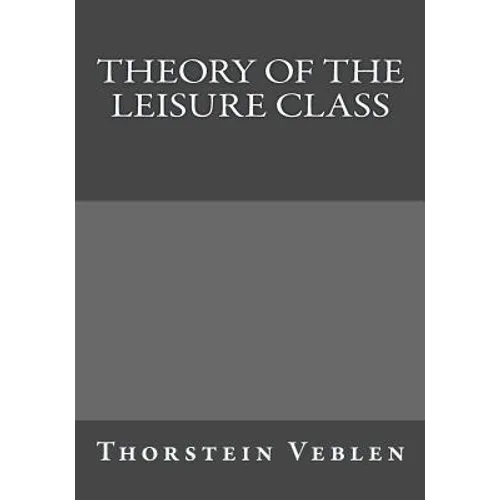 Theory of the Leisure Class
