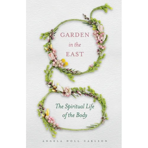 Garden in the East: The Spiritual Life of the Body