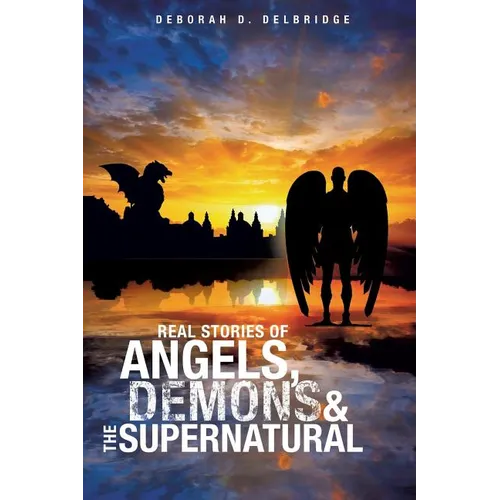 Real Stories of Angels, Demons & the Supernatural - Paperback