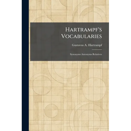 Hartrampf's Vocabularies: Synonyms Antonyms Relatives