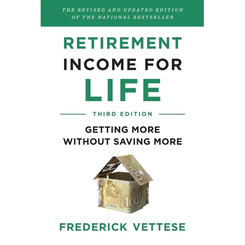Retirement Income for Life: Getting More Without Saving More (Third Edition)