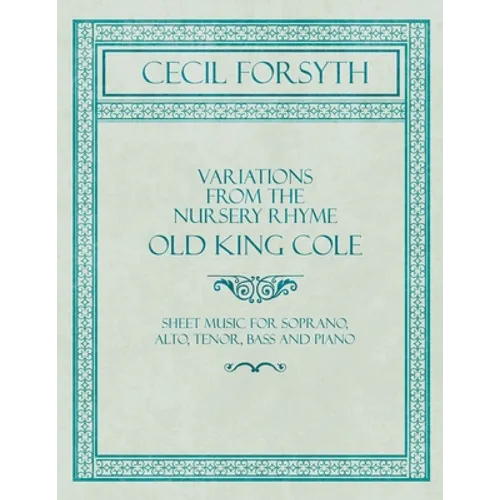Variations from the Nursery Rhyme Old King Cole - Sheet Music for Soprano, Alto, Tenor, Bass and Piano