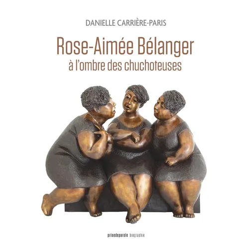 Rose-Aimée Bélanger, à l'ombre des chuchoteuses