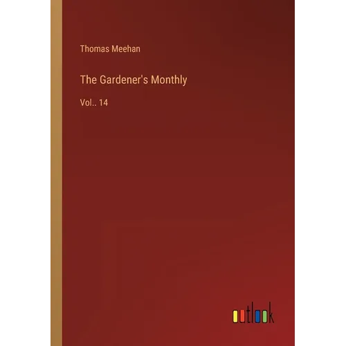 The Gardener's Monthly: Vol.. 14