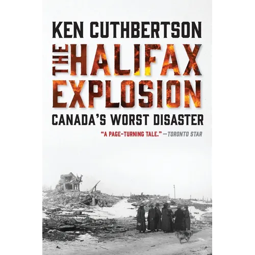 The Halifax Explosion: Canada's Worst Disaster