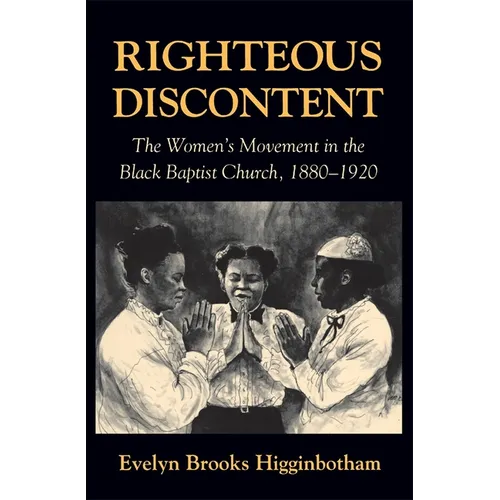 Righteous Discontent: The Women's Movement in the Black Baptist Church, 1880-1920