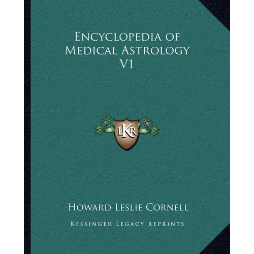 Encyclopedia of Medical Astrology V1