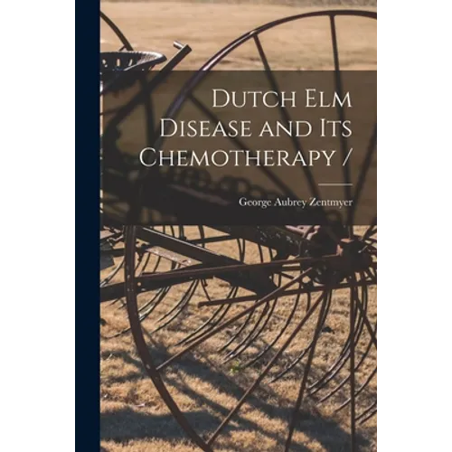 Dutch Elm Disease and Its Chemotherapy /