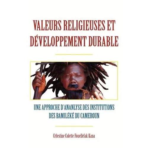 Valeurs religieuses et developpement durable. Une approche díananlyse des institutions des Bamileke du Cameroun