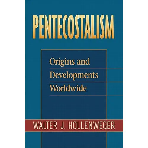 Pentecostalism: Origins and Developments Worldwide