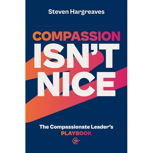 The Compassionate Leader's Playbook: How to lead with compassion and ensure your people thrive