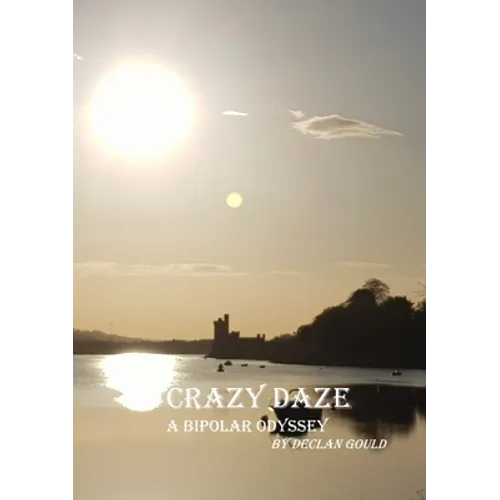 Crazy Daze: A Bipolar Odyssey