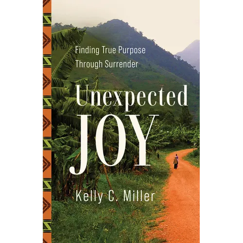 Unexpected Joy: Finding True Purpose Through Surrender