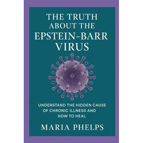 The Truth About the Epstein Barr Virus