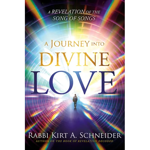 A Journey Into Divine Love: A Revelation of the Song of Songs
