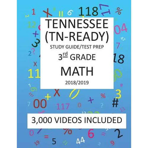 3rd Grade TENNESSEE TN-READY, 2019 MATH, Test Prep: 3rd Grade TENNESSEE TN-READY 2019 MATH Test Prep/Study Guide