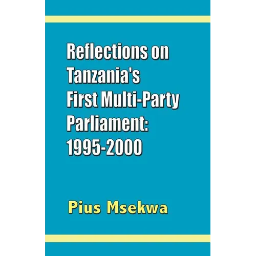 Reflections on Tanzania's First Multi-Party Parliament: 1995-2000 - Paperback