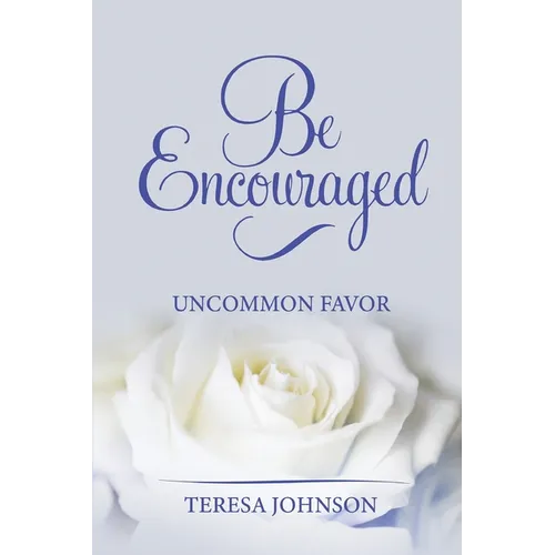Be Encouraged: Uncommon Favor
