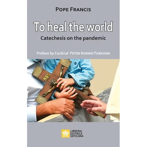 To Heal the World: Catechesis on the Pandemic