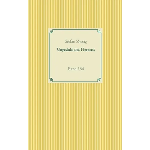 Ungeduld des Herzens: Band 164