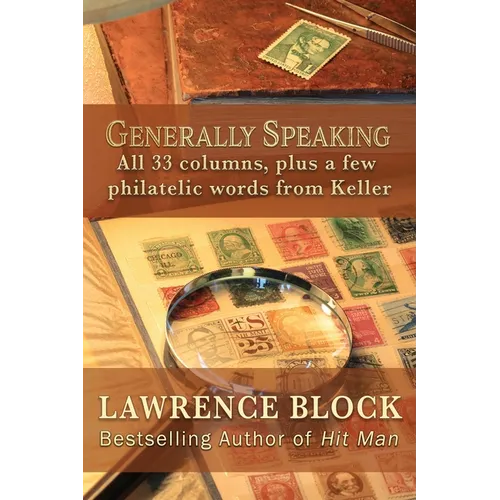 Generally Speaking: All 33 columns, plus a few philatelic words from Keller