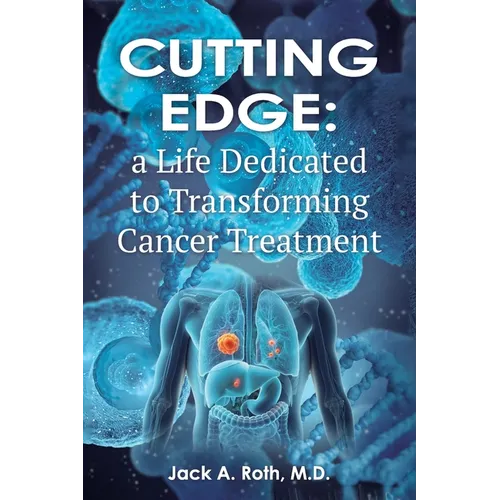 Cutting Edge: , A Life Dedicated to Transforming Cancer Treatment