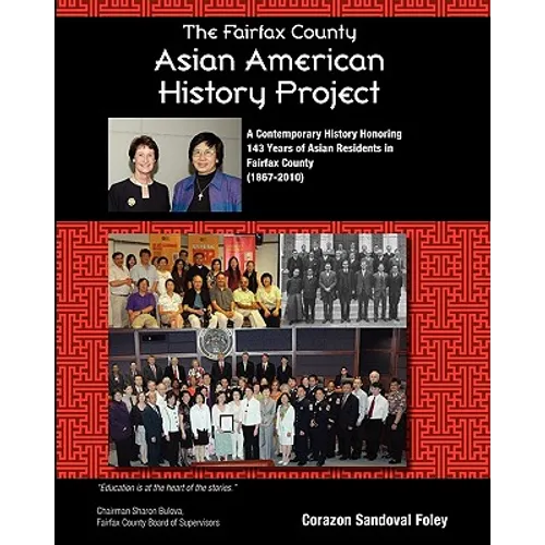 The Fairfax County Asian American History Project: A Contemporary History Honoring 143 Years of Asian Residents in Fairfax County