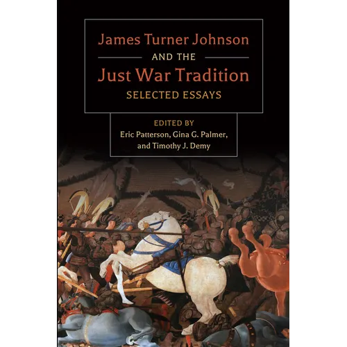 James Turner and the Just War Tradition: Selected Essays