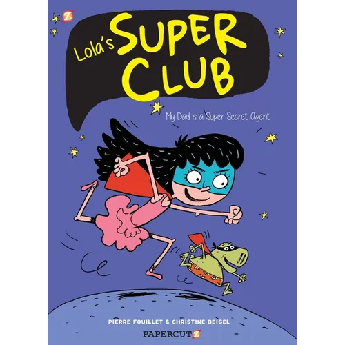 Lola's Super Club #1: My Dad Is a Super Secret Agent