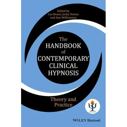 The Handbook of Contemporary Clinical Hypnosis: Theory and Practice