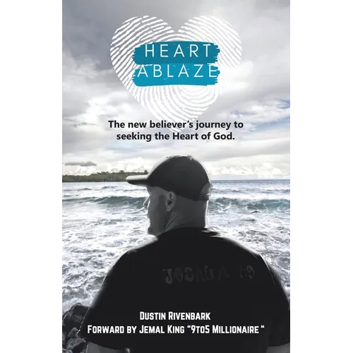 Heart Ablaze: The New Believer's Journey to Seeking the Heart of God.