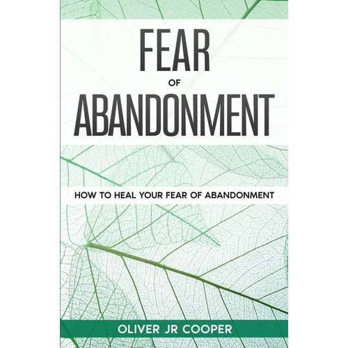 Fear of Abandonment: How To Heal Your Fear of Abandonment