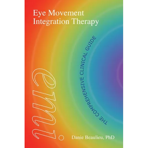 Eye Movement Integration Therapy: The Comprehensive Clinical Guide
