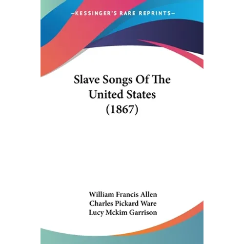 Slave Songs Of The United States (1867)
