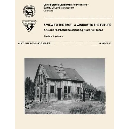 A Window to the Past- A View to the Future: A Guide to Photodocumenting Historic Places