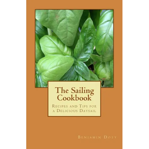 The Sailing Cookbook: Recipes and Tips for a Delicious Daysail - Paperback