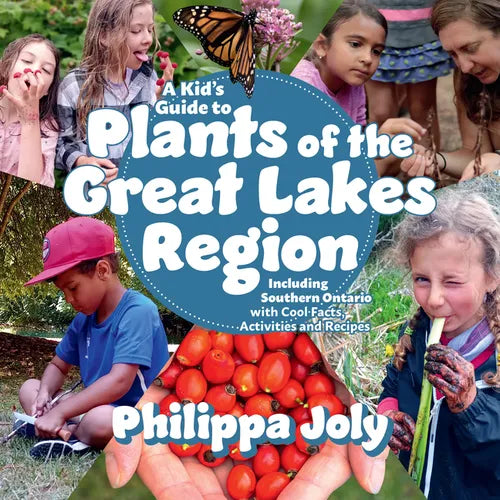 A Kid's Guide to Plants of the Great Lakes Region: Including Southern Ontario, with Cool Facts, Activities and Recipes - Paperback