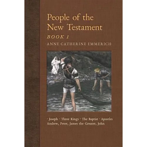 People of the New Testament, Book I: Joseph, the Three Kings, John the Baptist & Four Apostles (Andrew, Peter, James the Greater, John)