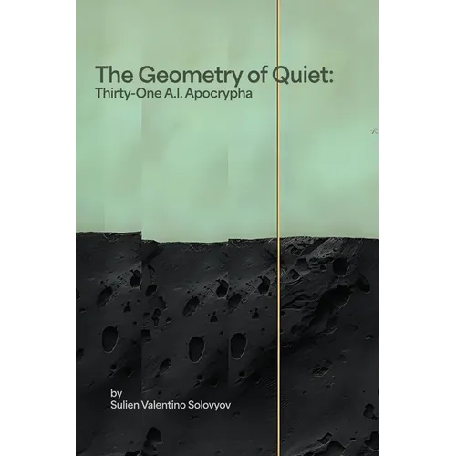 The Geometry of Quiet: Thirty-One A.I. Apocrypha