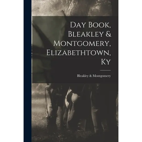 Day Book, Bleakley & Montgomery, Elizabethtown, Ky