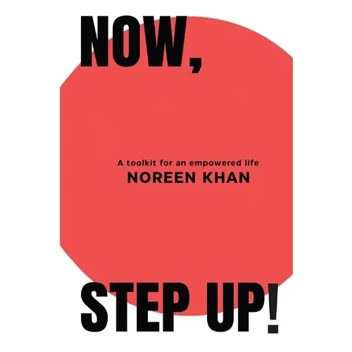 Now, Step Up!: A toolkit for an empowered life